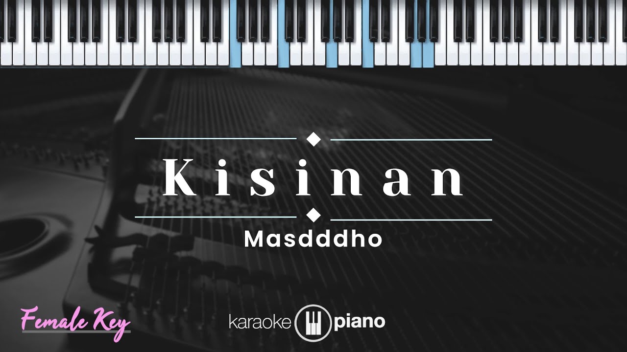 Kisinan - Masdddho (KARAOKE PIANO - FEMALE KEY)