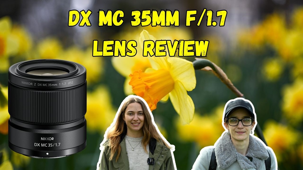 Обзор объектива DX MC 35mm f/1.7 от Хлои и Лиллы.
