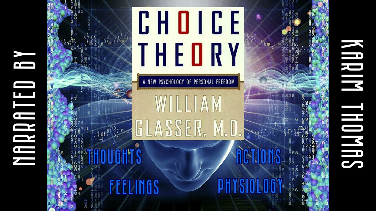 Choice Theory by William Glasser Audiobook - Chapter 1 - We Need A New Psychology