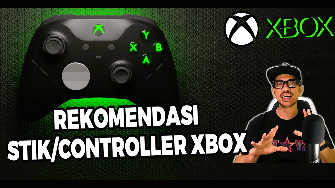 Rekomendasi Stik/Controller Xbox Terbaru + Informasi Tambahan