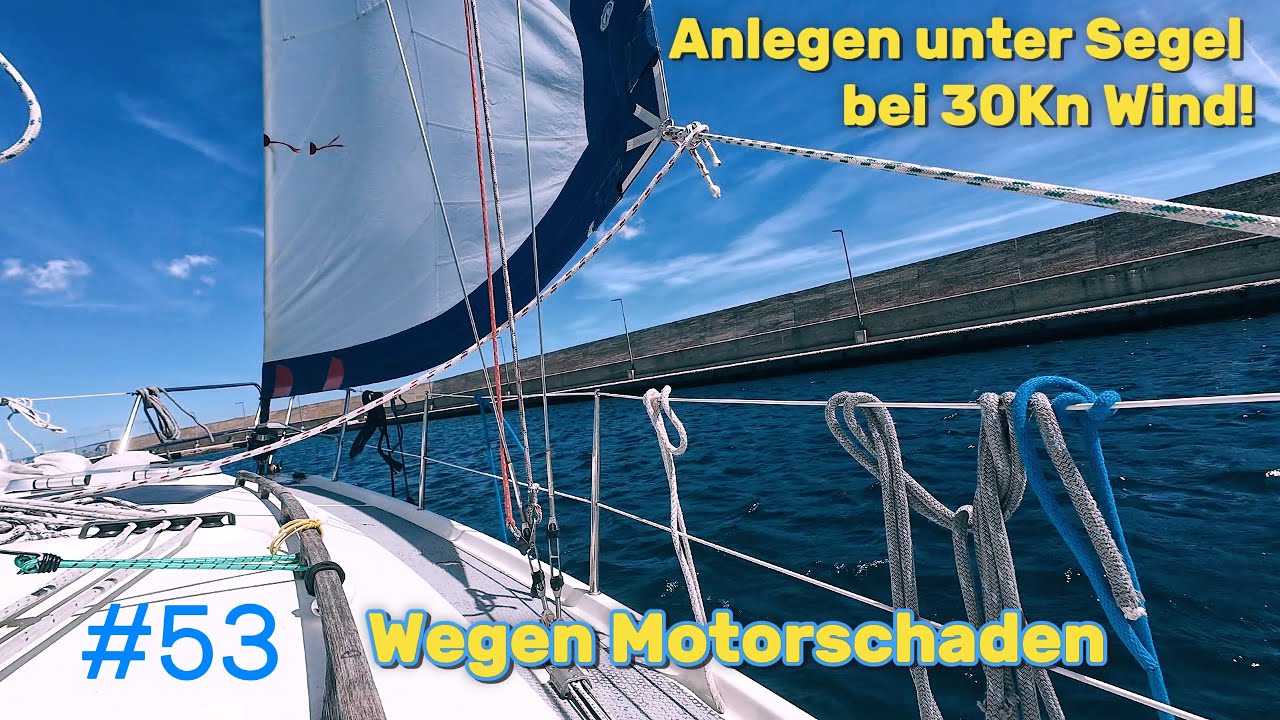 #53 Anlegen unter Segel bei 30Kn Wind!
