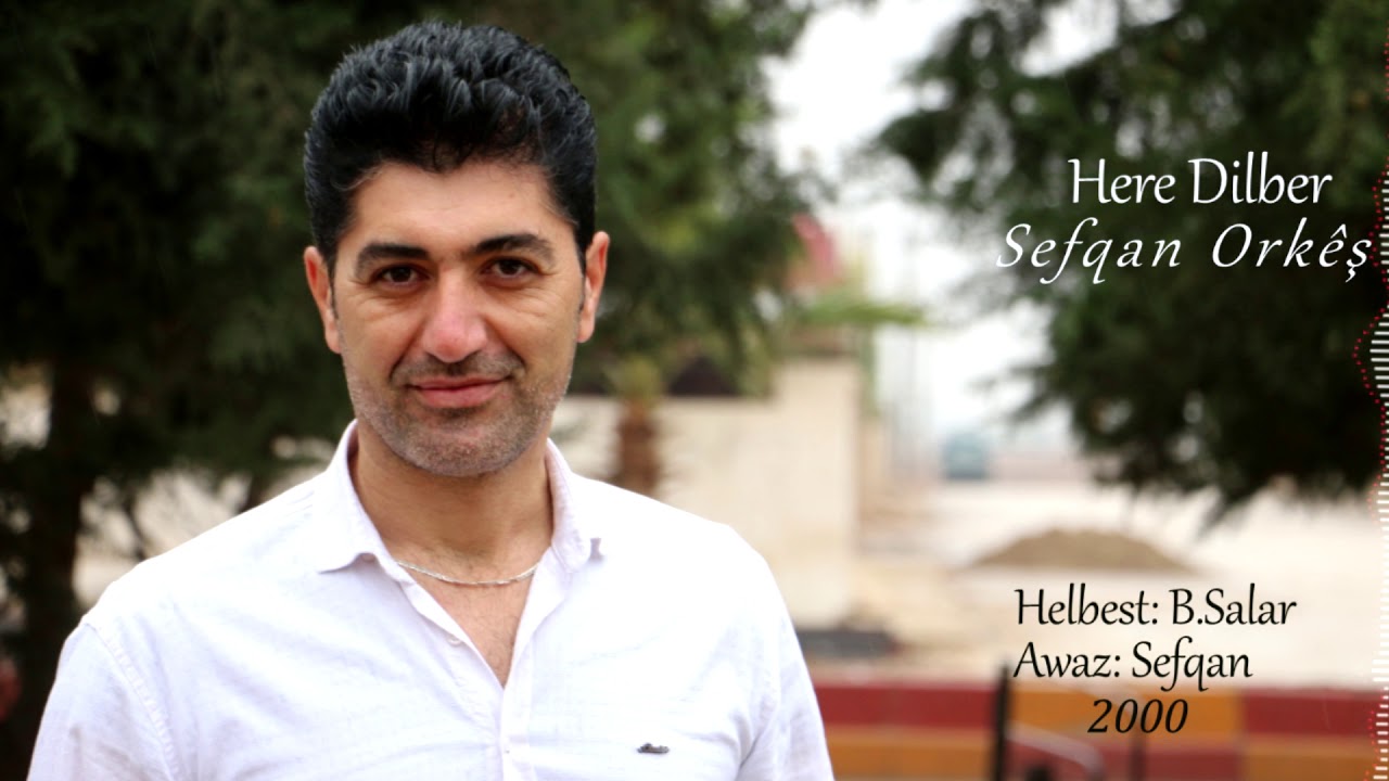 Sefqan Orkêş - Here Dilber | صفقان هرى ديلبر
