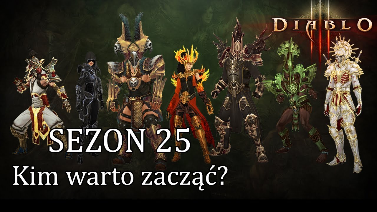 Diablo 3 RoS - Kim warto zacząć Sezon 25? Om&oacute;wienie postaci na start (Patch 2.7.2)