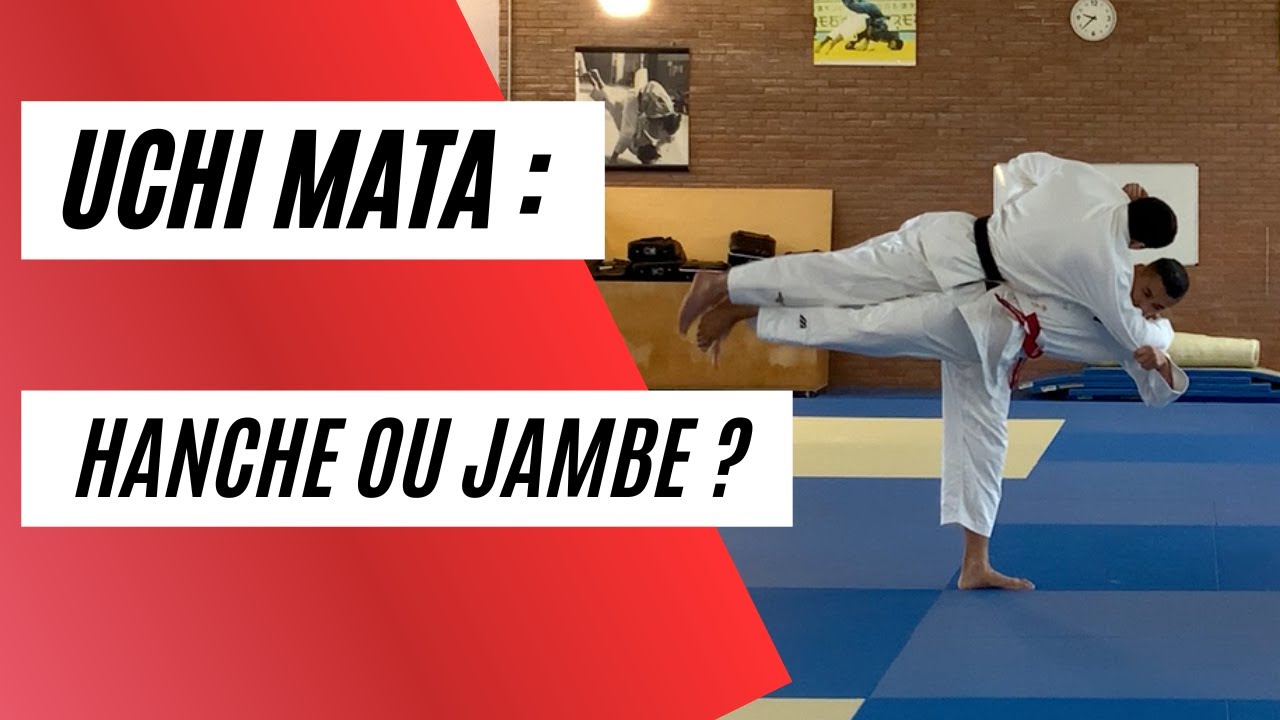 UCHI MATA : HANCHE OU JAMBE ? PLACEMENT ET ERREURS À ÉVITER !