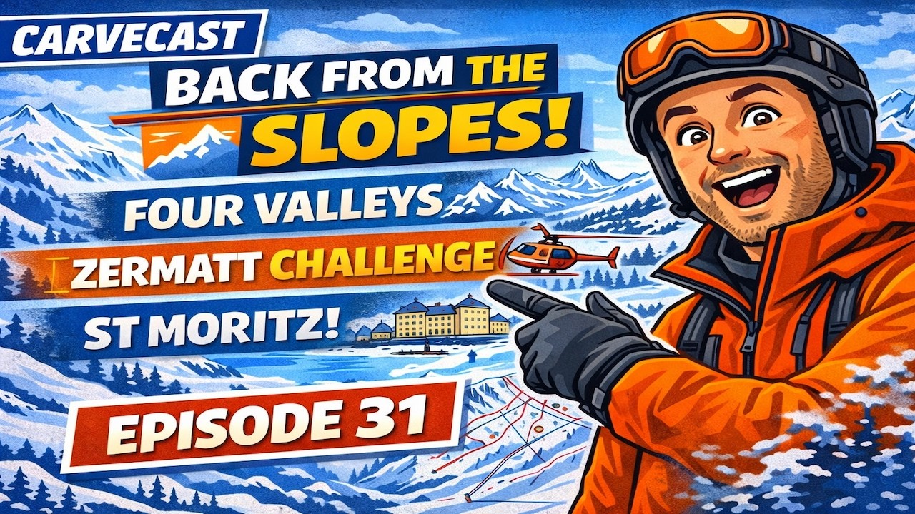 CarveCast Episode 31 - I Skied Every Run in Zermatt — With 2 Minutes to Spare!