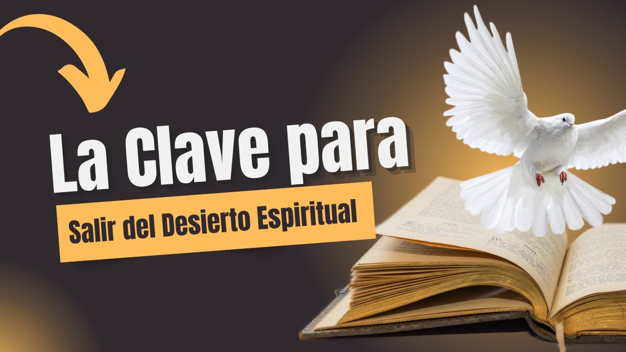 La Clave para Salir del Desierto Espiritual 🗝️🕊️