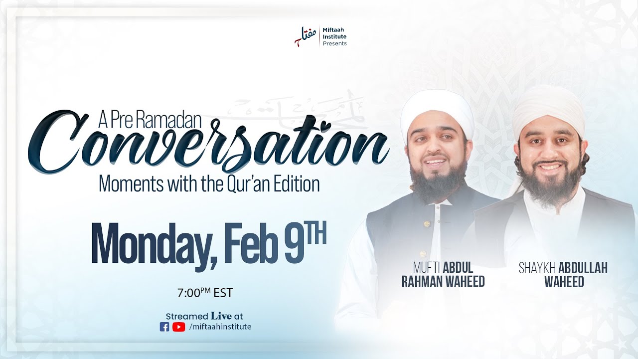A PreRamadan Conversation: Moments with the Quran Edition w/Sh. Abdullah Waheed & Mufti Abdul Rahman