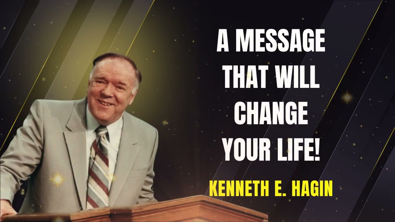 A Message That Will Change Your Life &ndash; KENNETH E. HAGIN | TRANSFORMATIONAL WORD