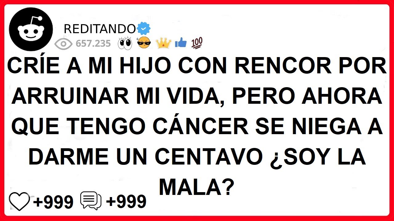CRÍE A MI HIJO CON RENCOR POR ARRUINAR MI VIDA, PERO AHORA QUE TENGO CÁNCER SE NIEGA A DARME UN
