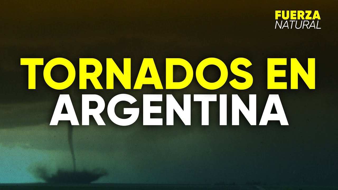 TORNADOS EN ARGENTINA: ¿CÓMO SE FORMAN? #FuerzaNatural