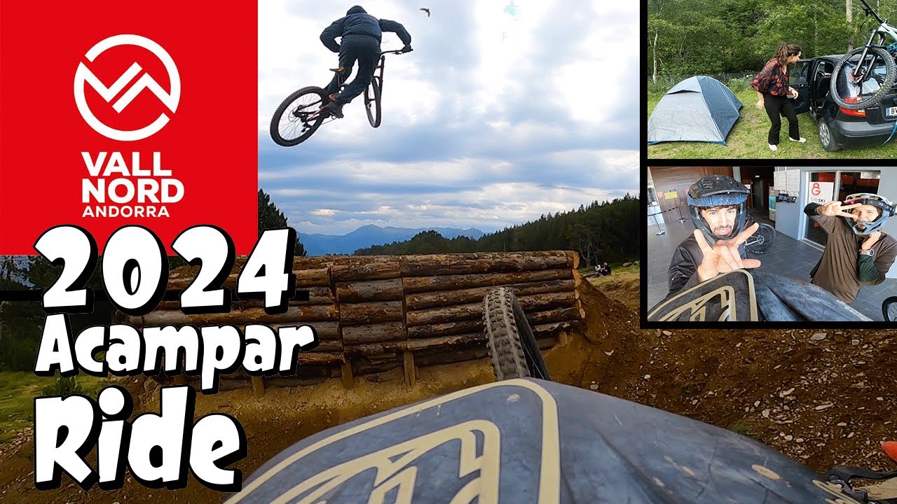 VALLNORD BIKE PARK 2024/ recomendaciones, ACAMPAR Y MONTAR, full GAS, en Andorra, la Massana