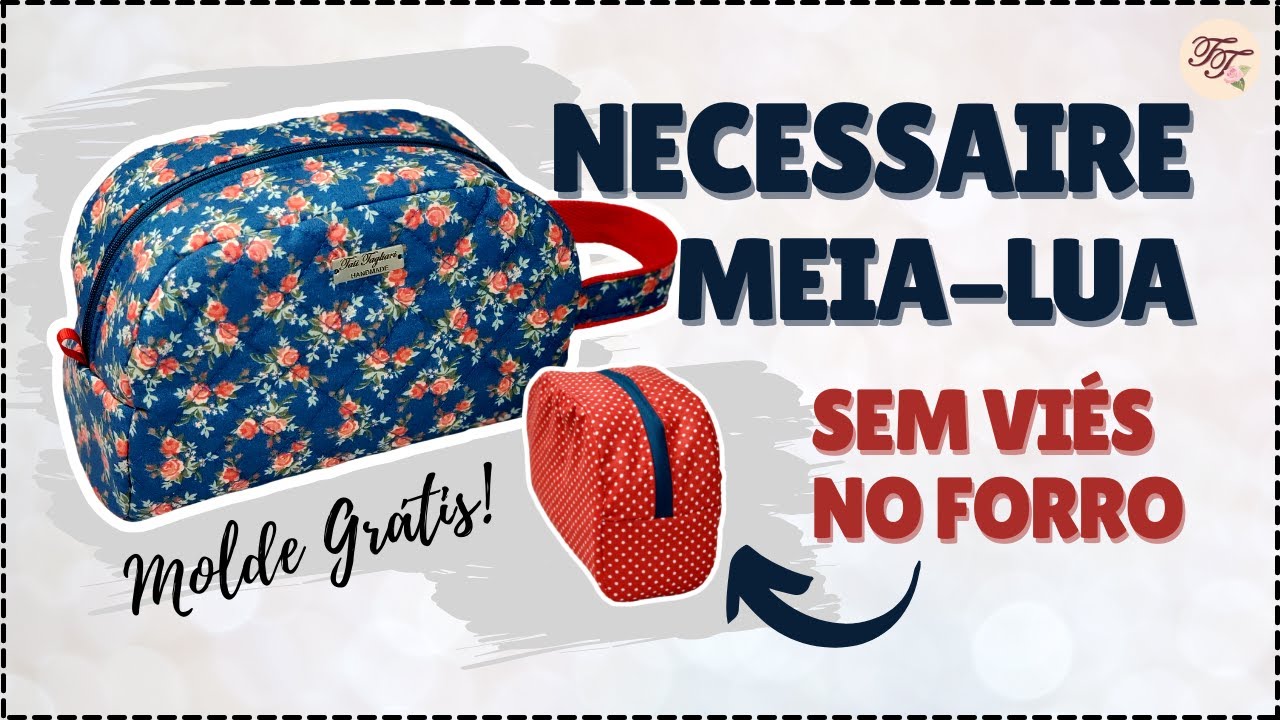 Necessaire Meia Lua sem viés com Molde Grátis | Tutorial de Costura passo a passo