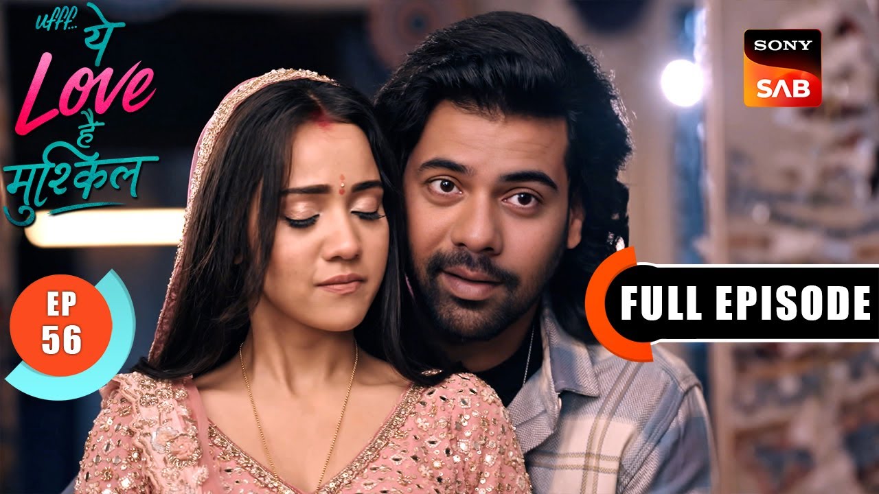 Kairi's Attempt To Stay Positive | Ufff…Yeh Love Hai Mushkil | Ep 56 | Full Episode | 12 Aug 2025