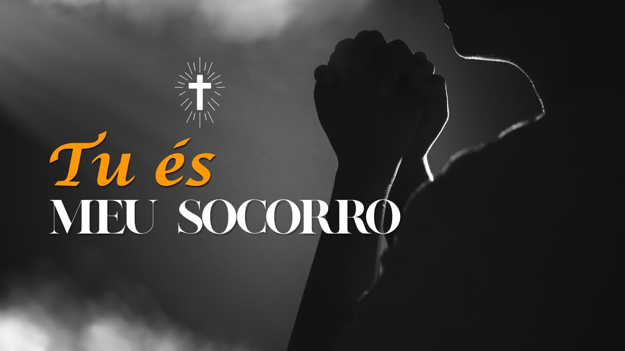 Tu és meu socorro - Porque eu devo confiar em Deus?
