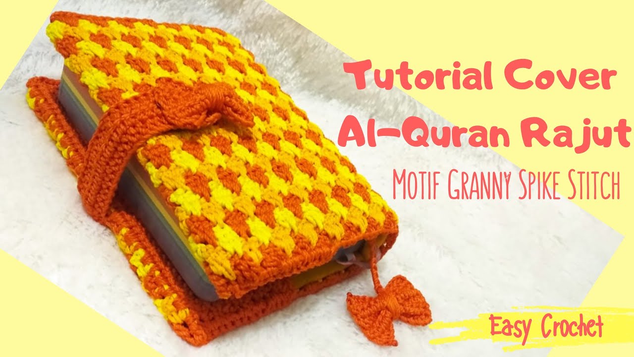 Tutorial Merajut Cover/Sampul Al-Quran Motif Granny Spike Stitch