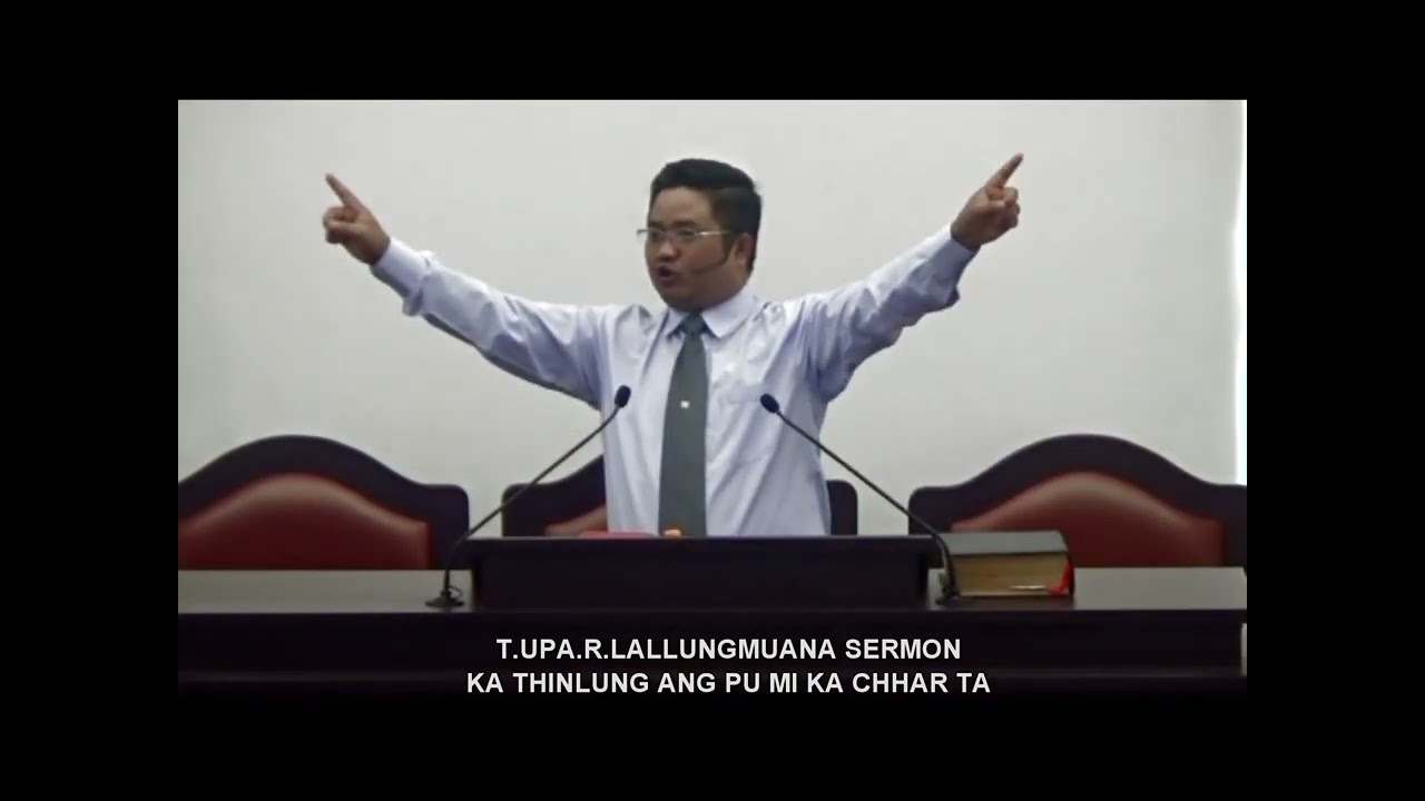T.UPA R.LALLUNGMUANA SERMON || KA THINLUNG ANG PU MI KA CHHAR TA