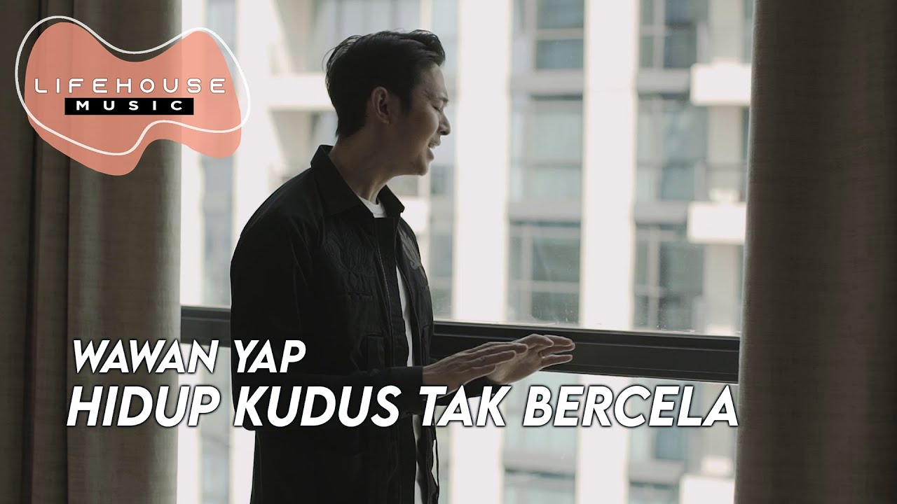 Hidup Kudus Tak Bercela (Cover) - Lifehouse Music ft. Wawan Yap