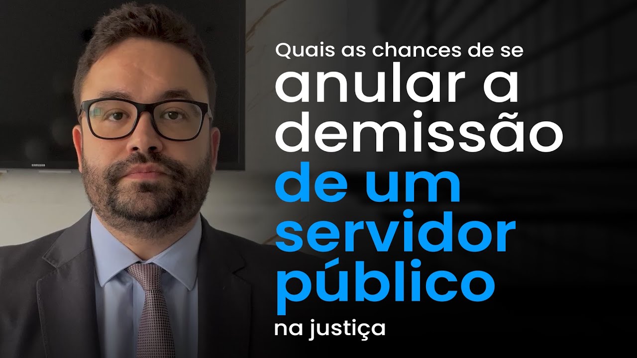 Quais as chances de se anular a demissão de um servidor público na justiça?