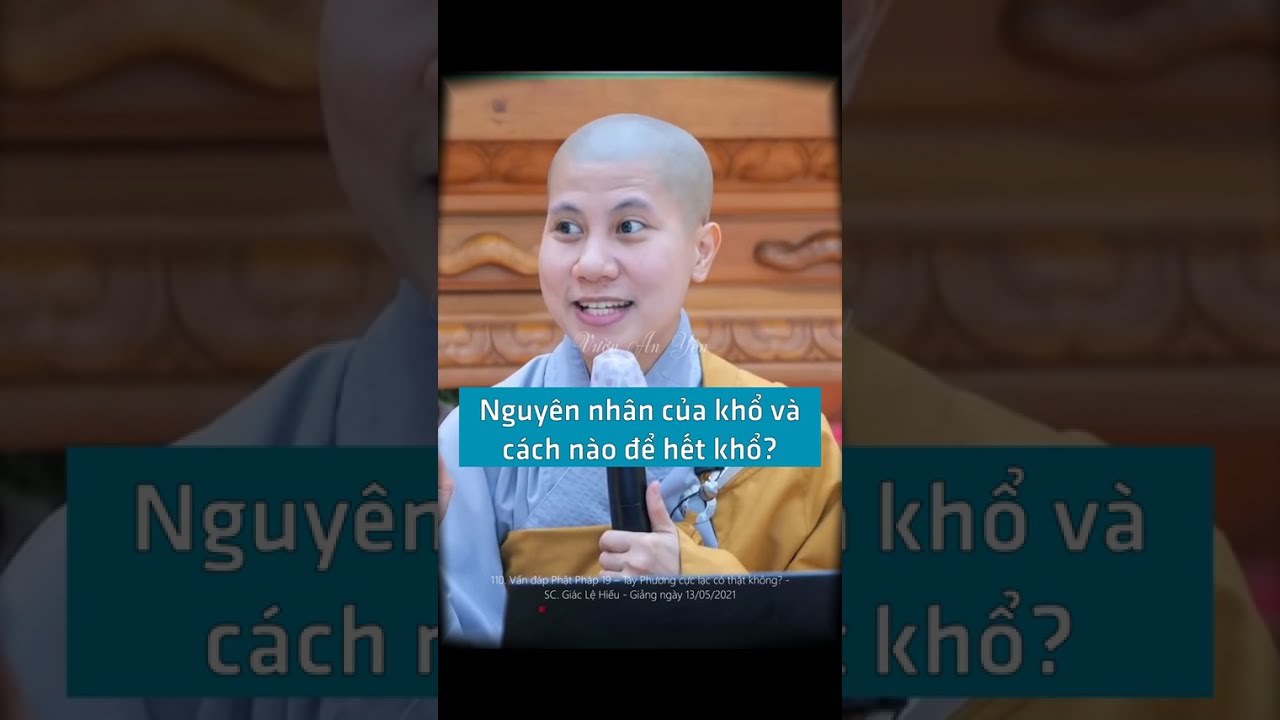 Nguyên nhân của khổ và cách nào để hết khổ? - SC. Giác Lệ Hiếu | Vườn An Yên