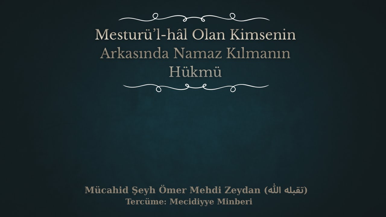 Mesturü’l-hâl Meselesi | Mücahid Şeyh Ömer Mehdi Zeydan