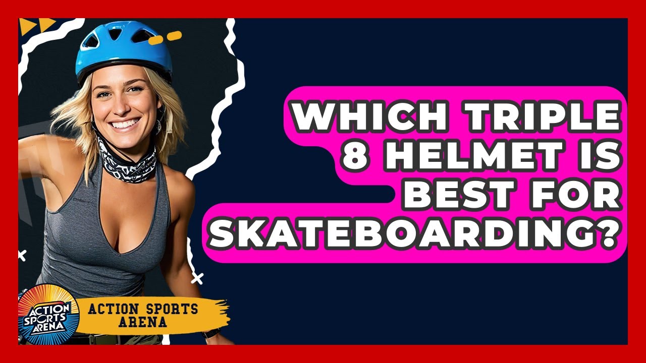 Which Triple 8 Helmet Is Best For Skateboarding? - Action Sports Arena