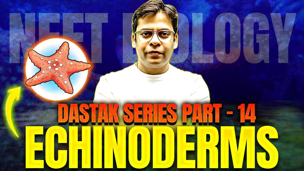 Echinoderms | Dastak Series Part 14 | NEET Biology Class 11 | Rishabh Sir