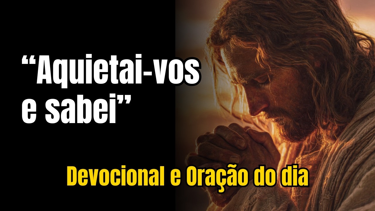 QUANDO TUDO SILENCIA: DEUS PERMANECE E FALA | SALMO 46:10 | Devocional e Oração do Dia