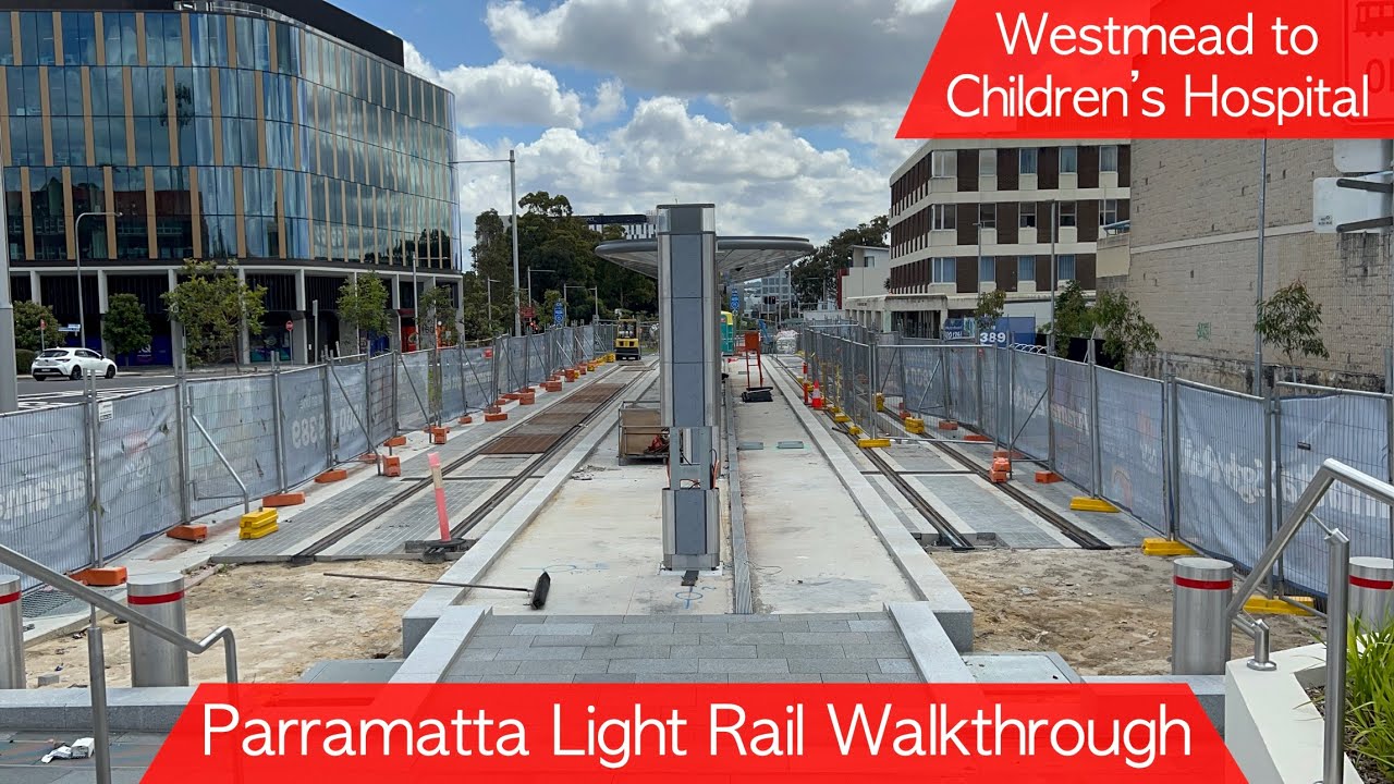 Transport for Sydney Vlog 541: Parramatta Light Rail Walkthrough - Westmead to Children’s Hospital