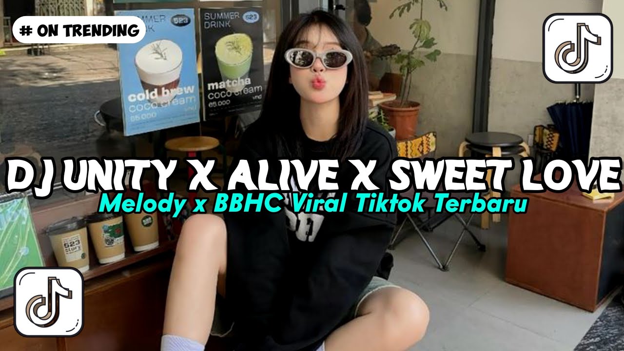 DJ UNITY X ALIVE X MELODY SWEET LOVE X BBHC 🎵 SOUND VIRAL FYP TIKTOK TERBARU 2026 FULL BASS 