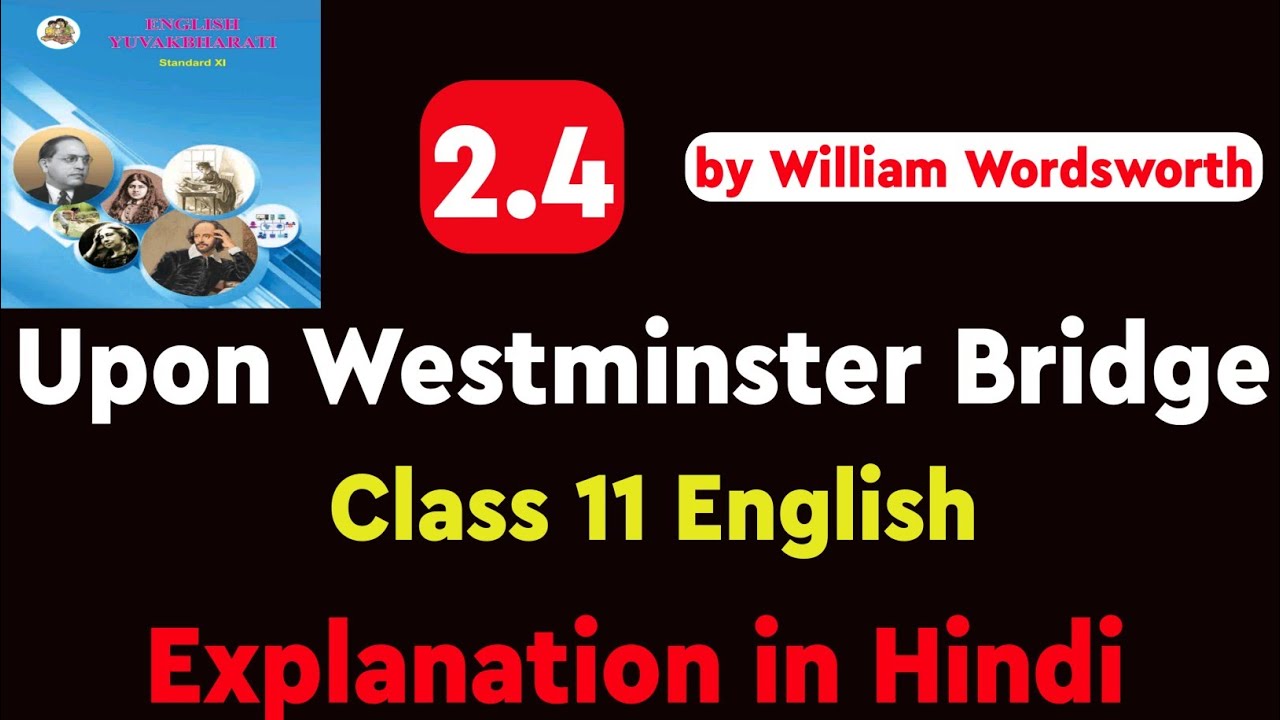 2.4 Upon Westminster Bridge | Class 11 English Yuvakbharati | Full Poem  explanation in Hindi