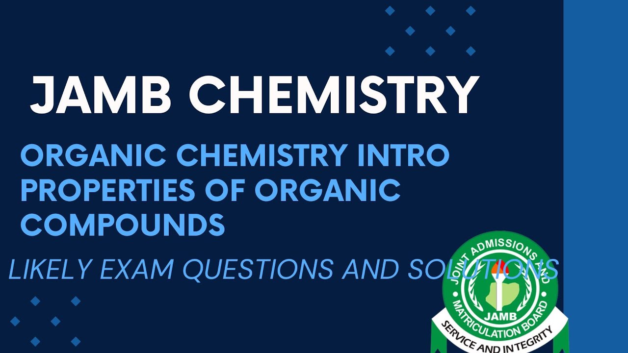 JAMB Chemistry 2025 EP 157 - Organic Chemistry Intro Properties of Organic Compounds