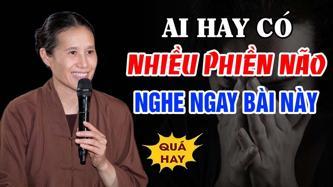 AI HAY CÓ NHIỀU PHIỀN NÃO NGHE NGAY BÀI NÀY - PHẬT DẠY CÁCH LOẠI BỎ PHIỀN NÃO | Cô Phạm Thị Yến