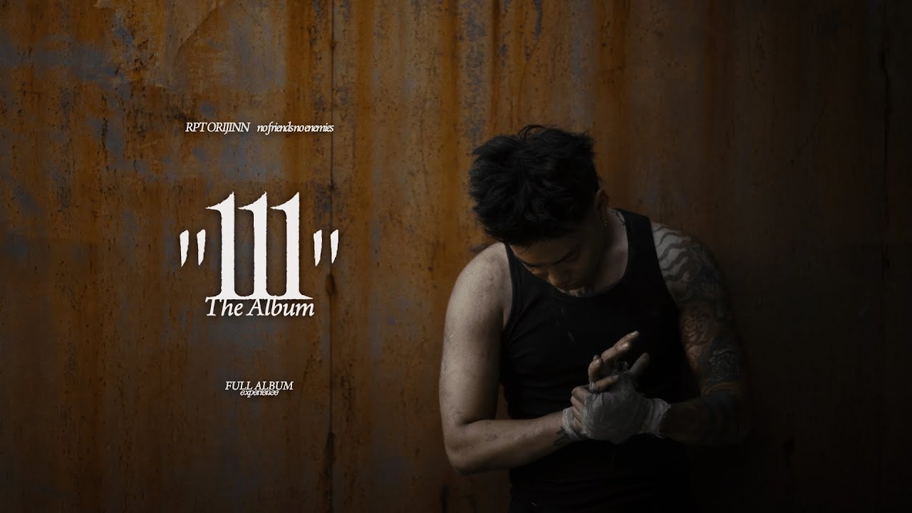 RPT ORIJINN, no friends no enemies | "111" The Album | FULL ALBUM EXPERIENCE