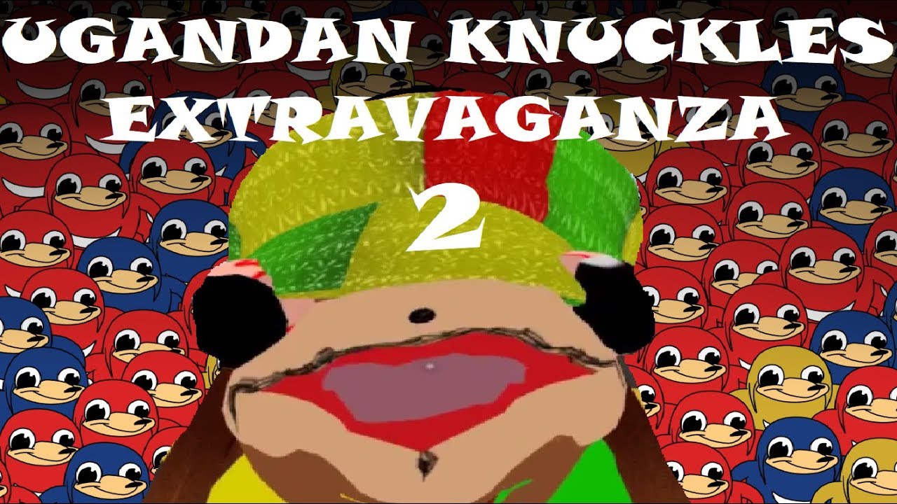Ugandan Knuckles Extravaganza 2!