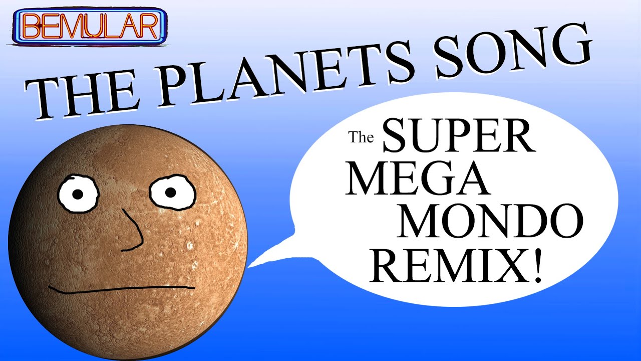 Bemular - The Planets Song (SUPER MEGA MONDO REMIX)!!!