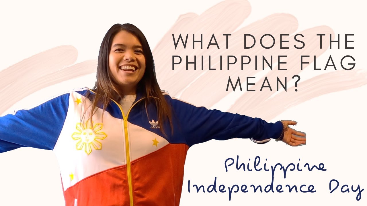 PHILIPPINE INDEPENDENCE DAY: What is the significance of the flag?