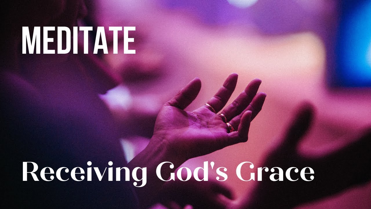 Meditation To Receive God's Grace | Morning Prayer | Encountering Peace