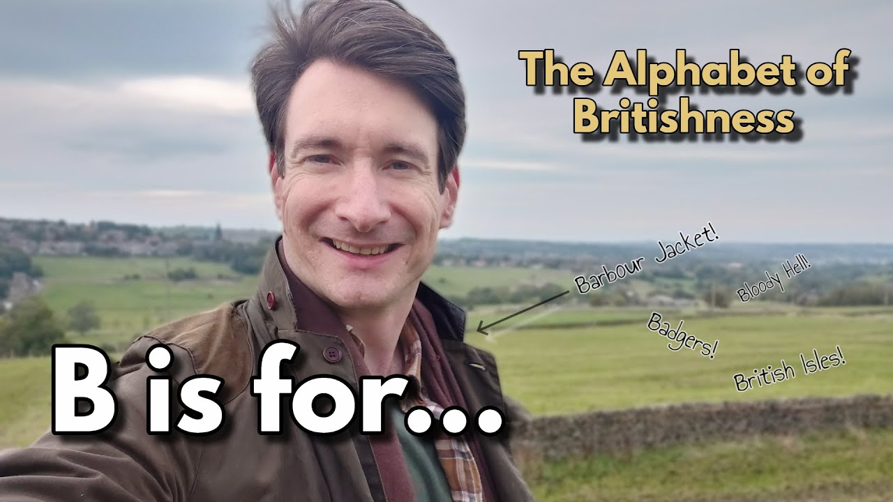 B is for... Bloody Hell! ~ The Alphabet of Britishness