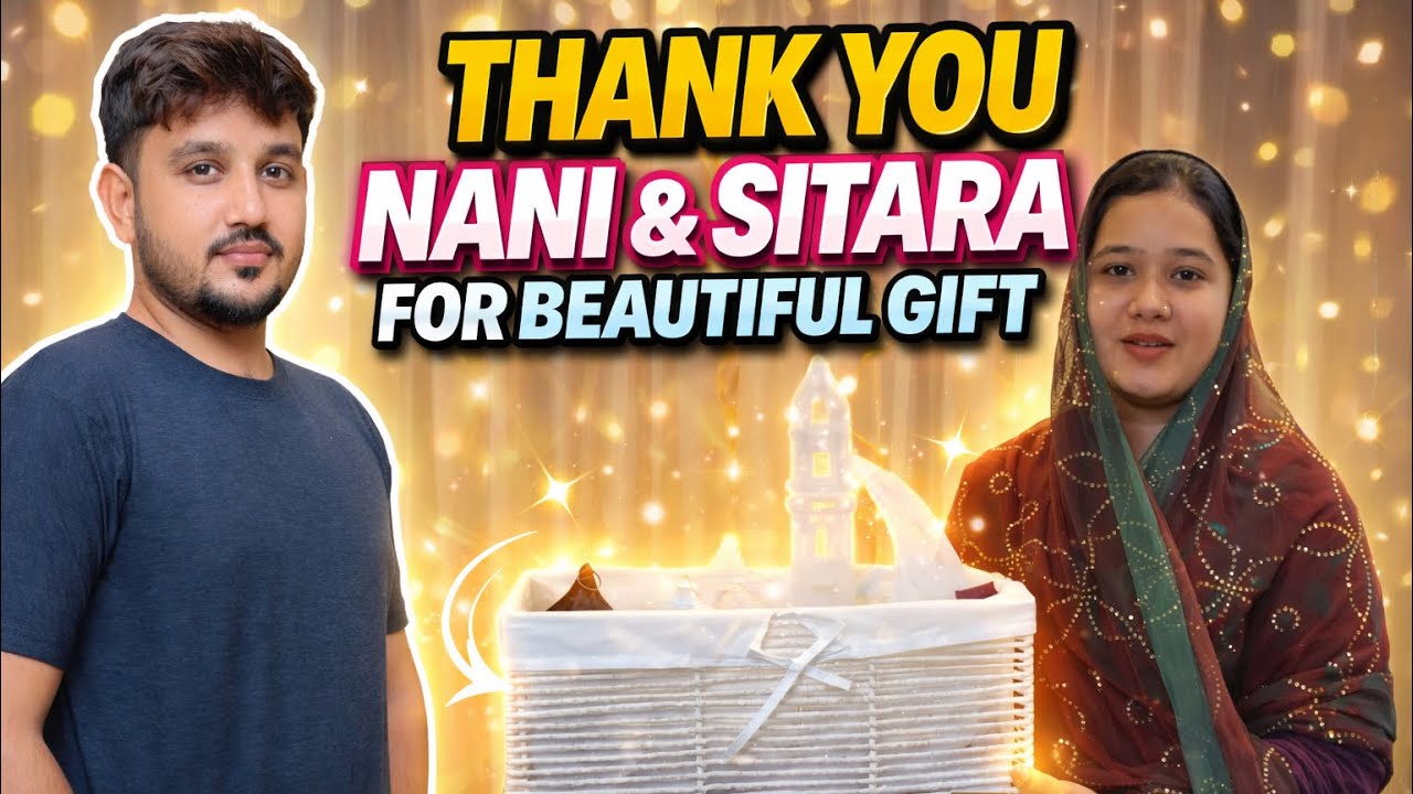 THANK YOU SITARA ANAD NANII FOR BEAUTIFUL RAMADAN GIFT 🎁 .. babar akbar vlog