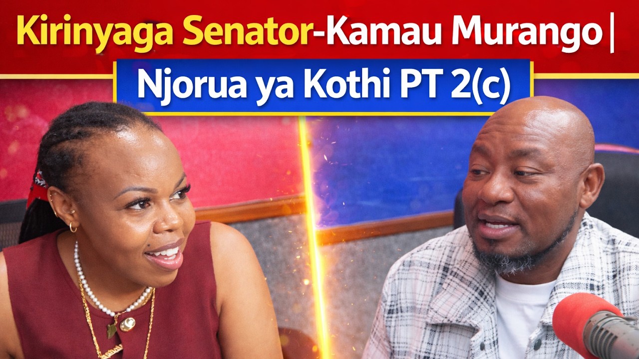 Kirinyaga Senator-Kamau Murango(leadership)| Njorua ya Kothi PT 2(c)|Wakirumba||Kameme FM|Gathemba