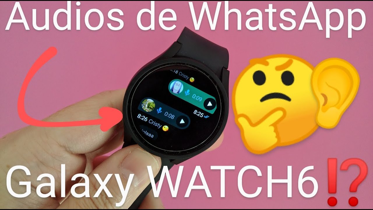⌚👂 Como ESCUCHAR y RESPONDER AUDIOS de WHATSAPP en WEAR OS / GALAXY WATCH 6
