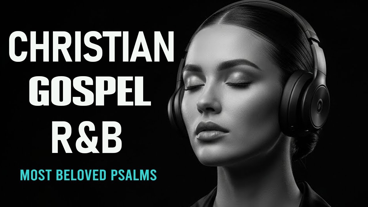 BEST Relaxing Psalms R&B 🎧 Christian Gospel Music for Prayer & Sleep