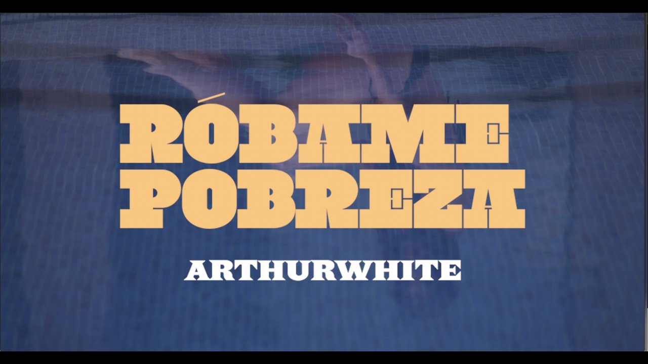 ArthurWhite - Róbame Pobreza - (Official Lyric Video)