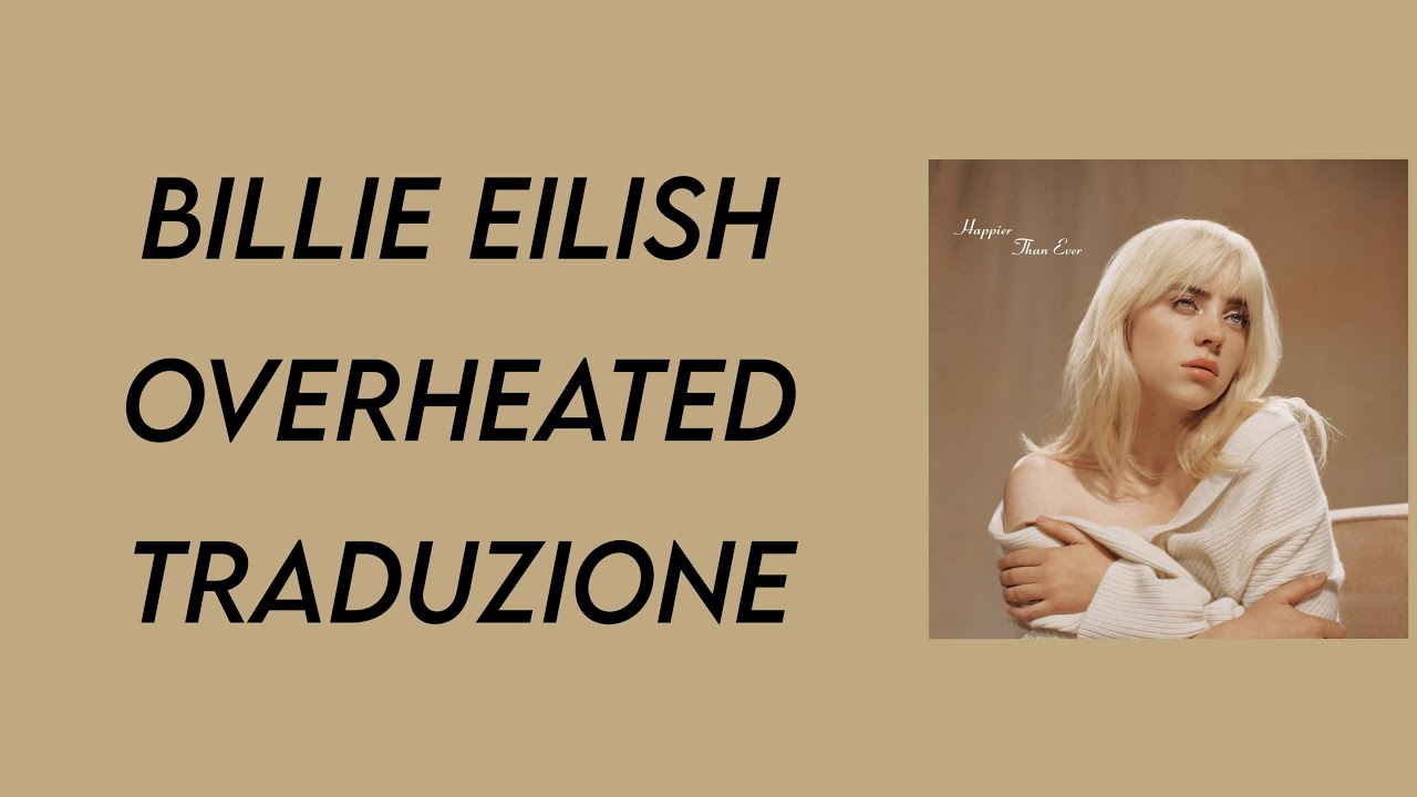Billie Eilish - OverHeated 《traduzione》