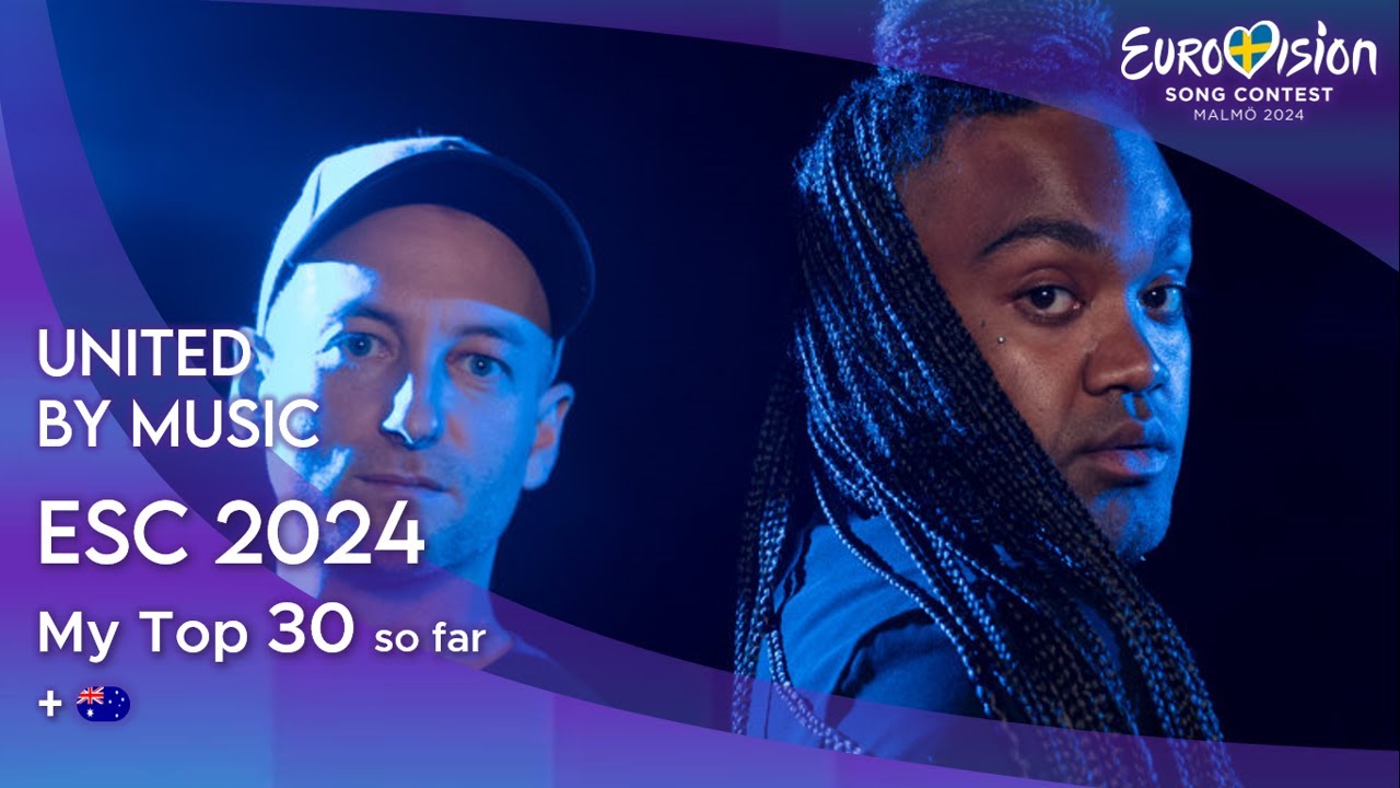 Eurovision Song Contest 2024 - MY TOP 30 so far (+ 🇦🇺)