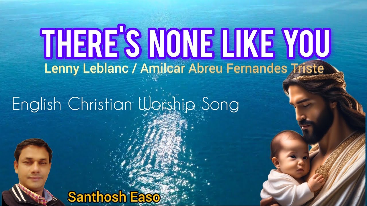 There's None Like You | English praise and worship songs Easo Media Santhosh Easo | Lenny | Amilcar