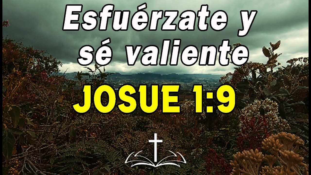 Josué 1:9 No tengas miedo: Dios va contigo