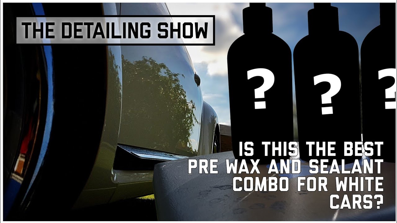 The best pre wax and sealant combo for white? The Detailing Show Mitchell & King & Bear Car Care