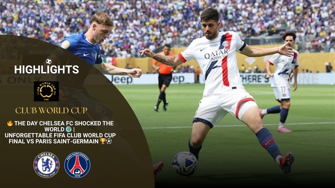 🔥 The Day Chelsea FC Shocked the World 🌍 | Unforgettable FIFA Club World Cup Final vs PSG 🏆⚽