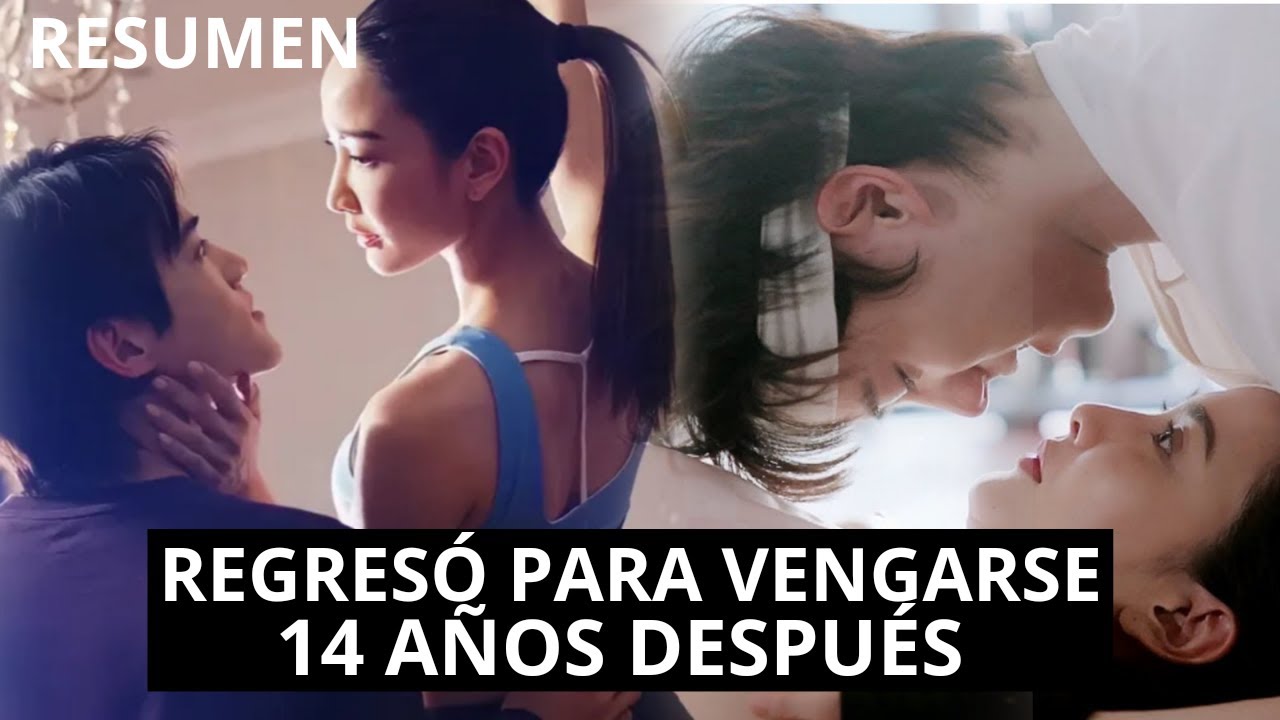 REGRESÓ PARA VENG.ARSE ENAMORANDO AL HIJO DEL HOMBRE QUE LA SED.UJO CUANDO ERA ADOLESCENTE - RESUMEN